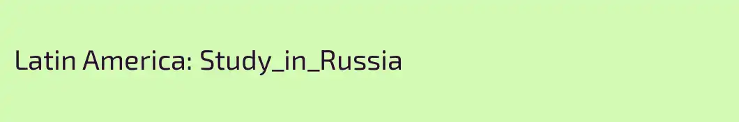 Latin America: Study_in_Russia